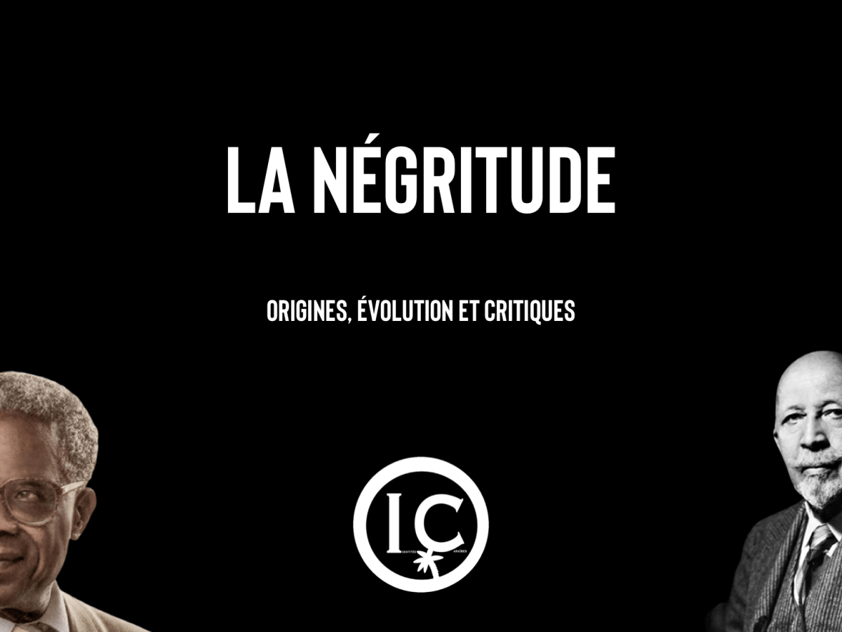 LA NÉGRITUDE : Origines, évolution et&nbsp;critiques