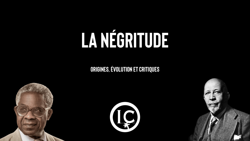 LA NÉGRITUDE : Origines, évolution et&nbsp;critiques
